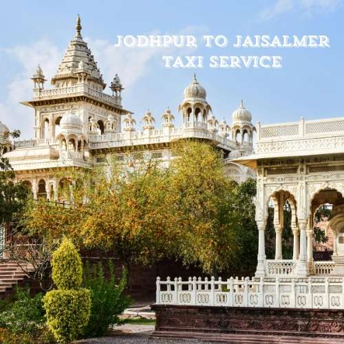 Jodhpur to Jaisalmer Taxi Service – Reliable Cab Service in Rajasthan